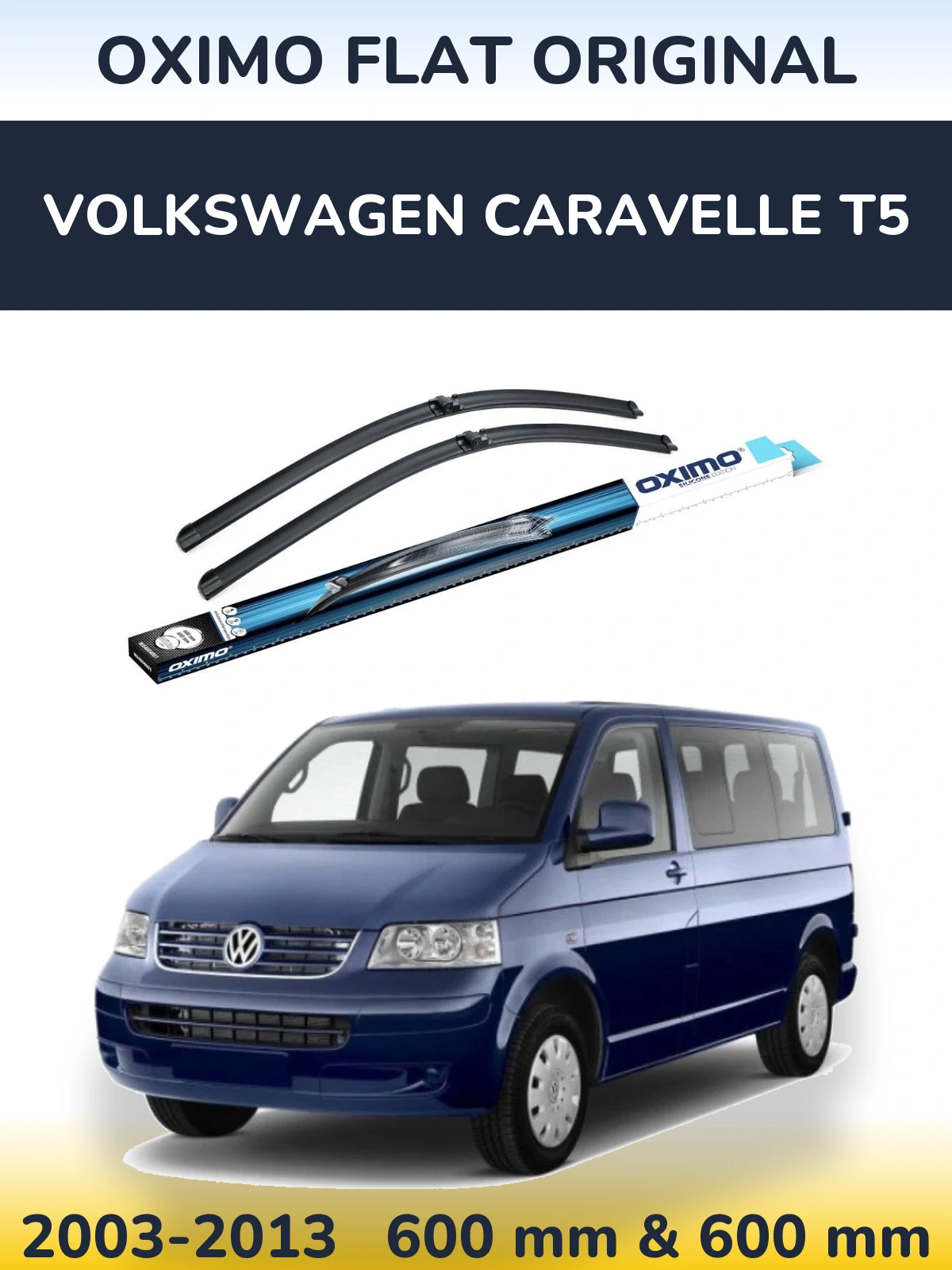 Комплект передніх щіток Oximo Flat Original 600 & 600 мм для Volkswagen Caravelle T5 2003-2013