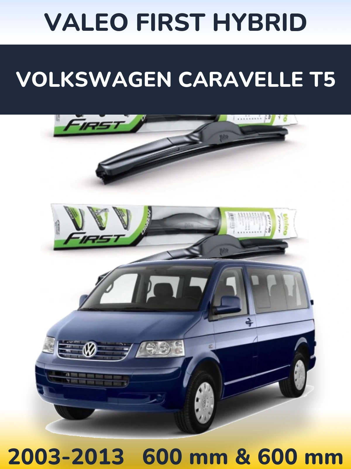 Комплект передніх щіток Valeo First Hybrid 600 & 600 мм для Volkswagen Caravelle T5 2003-2013