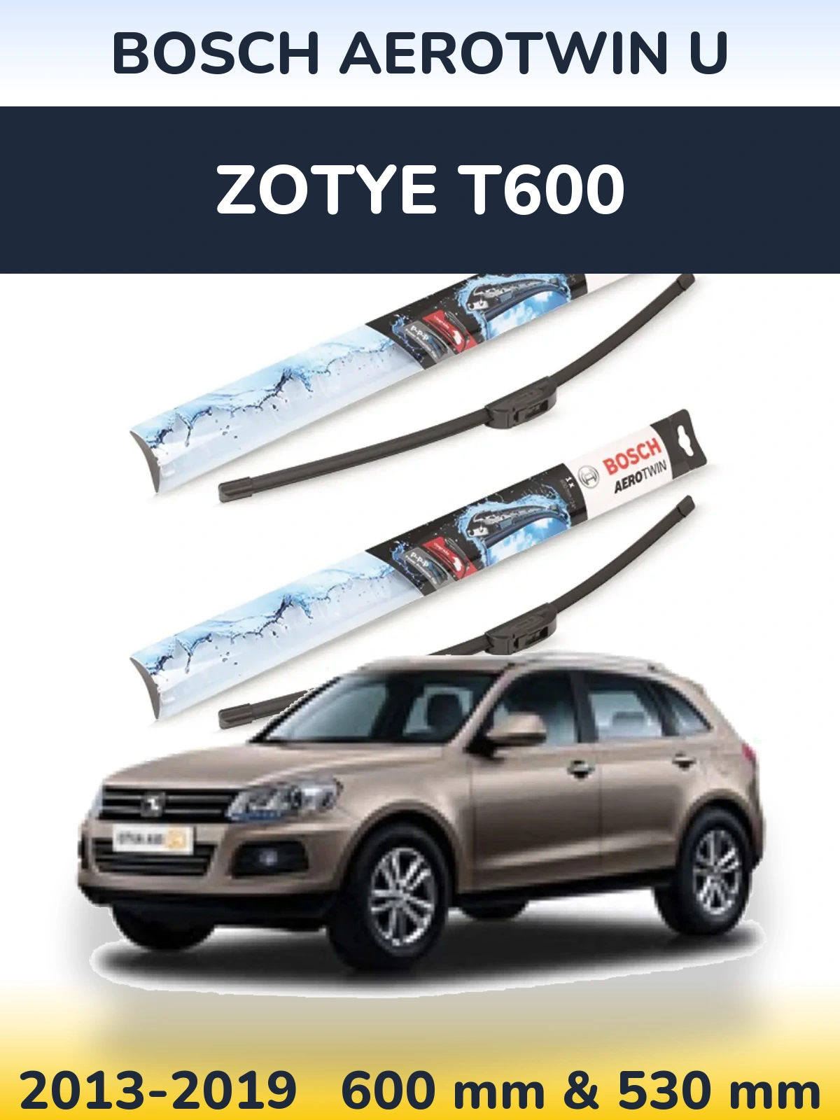 Front wiper blade set BOSCH AeroTwin U 600 & 530 mm for Zotye T600 2013-2019