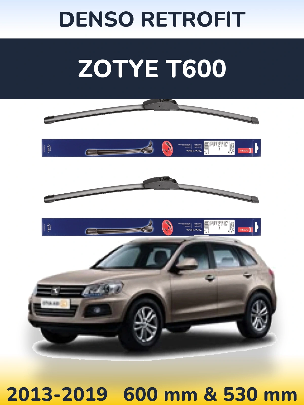 Комплект передніх щіток Denso Retrofit 600 & 530 мм для Zotye T600 2013-2019